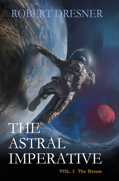 The Astral Imperative - Volume I - Robert Dresner