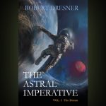 The Astral Imperative Volume 1