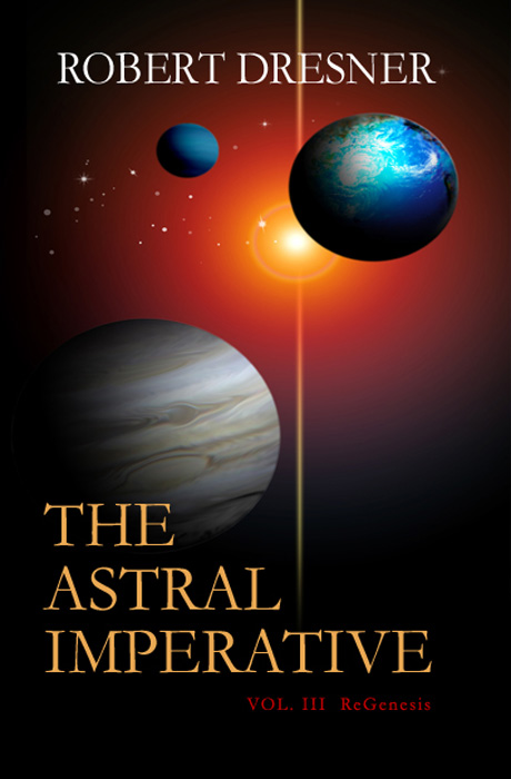 The Astral Imperative - Volume III - Robert Dresner