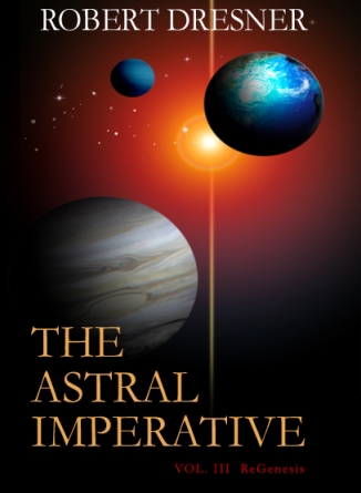 The Astral Imperative - Volume III - Robert Dresner
